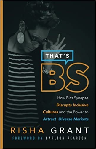 That's BS: How Bias Synapse Disrupts Inclusive Cultures and the Power to Attract Diverse Markets