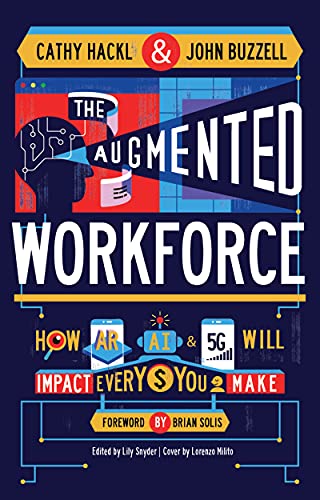 The Augmented Workforce: How Artificial Intelligence, Augmented Reality and 5G Will Impact Every Dollar You Make