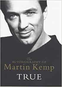 True: The Autobiography of Martin Kemp