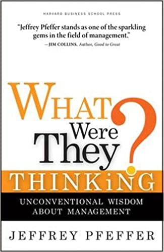 What Were They Thinking? Unconventional Wisdom About Management
