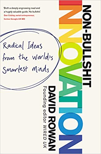 Non-Bullshit Innovation: Radical Ideas from the World's Smartest Minds