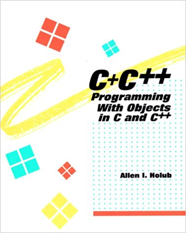C+C++: Programming with Objects in C. and C++