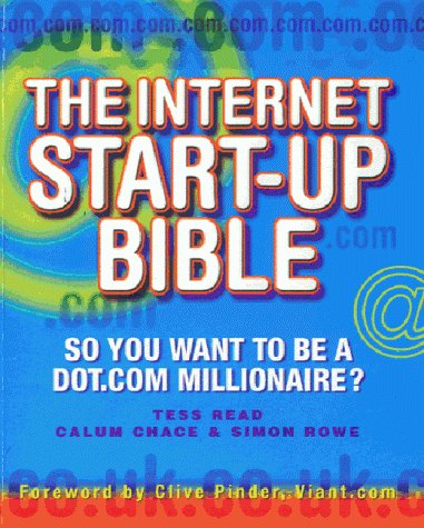 Internet Start-Up Bible: So You Want to Be a Dot. Com Millionaire?