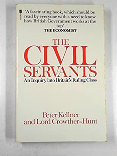 ivil Servants: An Inquiry into Britain's Ruling Class
