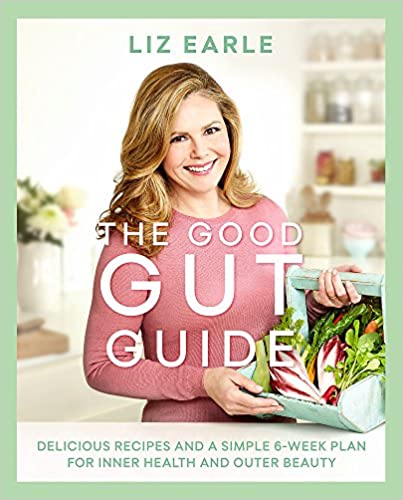 The Good Gut Guide: Delicious Recipes & a Simple 6 Week Plan for Inner Health & Outer Beauty
