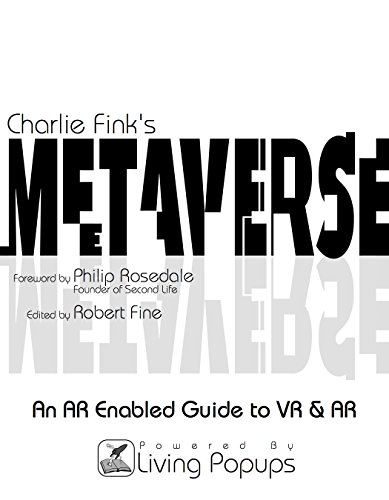 Charlie Fink's Metaverse: An AR Enabled Guide to AR & VR