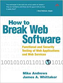 How to Break Web Software: Functional and Security Testing of Web Applications and Web Services