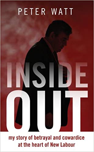 Inside Out: My story of betrayal and cowardice at the heart of New Labour 