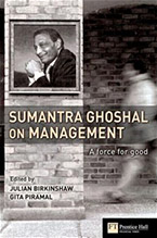 Sumantra Ghoshal on Management: A Force For Good