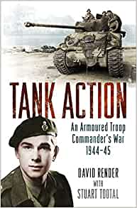 Tank Action: An Armoured Troop Commander's War 1944–45