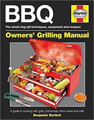 BBQ Manual: A Guide to Cooking with Grills, Chimeneas, Brick Ovens and Spits: The whole hog (all techniques, equipment and recipes) (Owners' Workshop Manual)