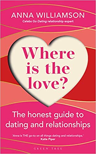 Where is the Love?: The Honest Guide to Dating and Relationships: Shortlisted for the Health & Wellbeing Awards 2022 