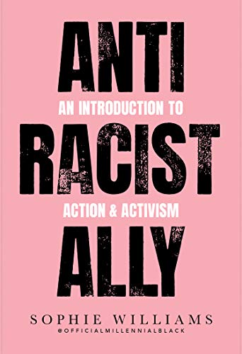 Anti Racist Ally: An Introduction to Action and Activism