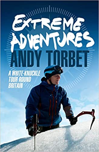 Extreme Adventures: A white-knuckle journey through Britain's most challenging terrain