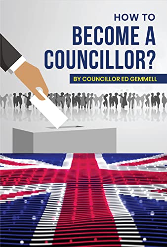 How to Become a Councillor?: The definitive guide to getting elected to local government