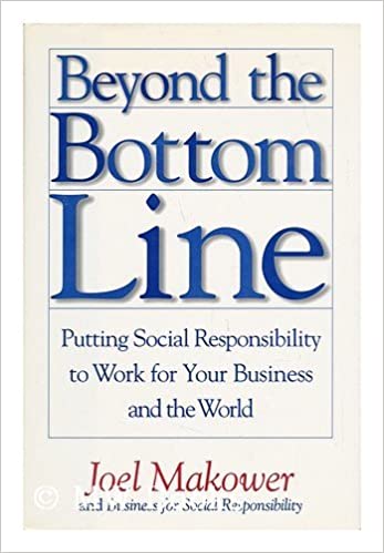 Beyond the Bottom Line: Putting Social Responsibility to Work for Your Business and the World