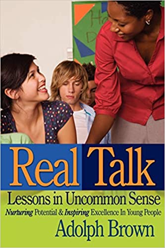 Real Talk: Lessons in Uncommon Sense. Nurturing Potential & Inspiring Excellence in Young People