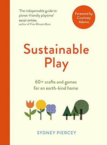 Sustainable Play: 60+ cardboard crafts and games for an earth kind home
