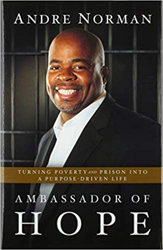 The Ambassador of Hope: Turning Poverty and Prison Into a Purpose-Driven Life