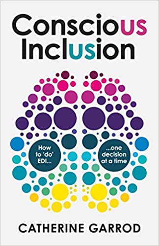Conscious Inclusion: How to 'Do' EDI, One Decision at a Time