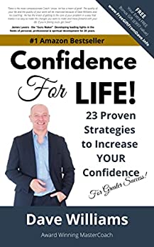 Confidence for Life!: 23 Proven Strategies to Improve YOUR Confidence, for Greater Success!
