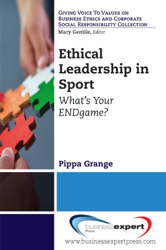 Ethical Leadership in Sport: What's Your ENDgame? (Giving Voice to Values on Business Ethics and Corporate Social Responsibility)