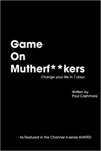 Game On Mutherf**kers: Change Your Life In 7 Days