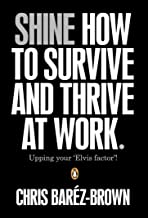 Shine: How to Survive and Thrive at Work