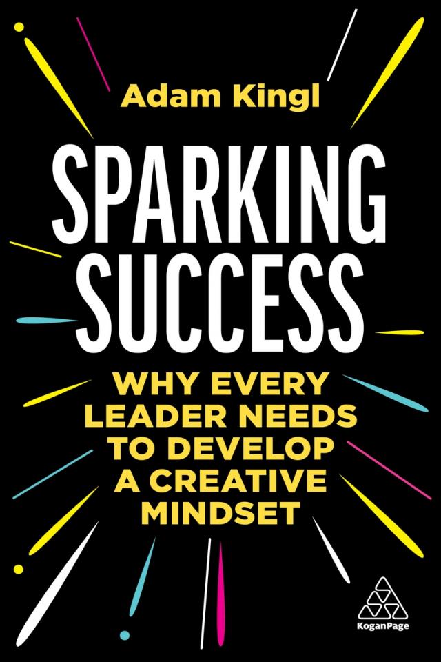 Sparking Success: Why Every Leader Needs to Develop a Creative Mindset