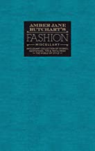 Amber Jane Butchart's Fashion Miscellany: An Elegant Collection of Stories, Quotations, Tips & Trivia from the World of Style (Ilex Miscellany)