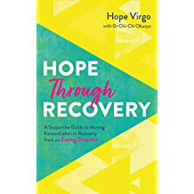 Hope Through Recovery: Your Guide to Moving Forward When in Recovery from an Eating Disorder