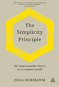 The Simplicity Principle: Six Steps Towards Clarity in a Complex World