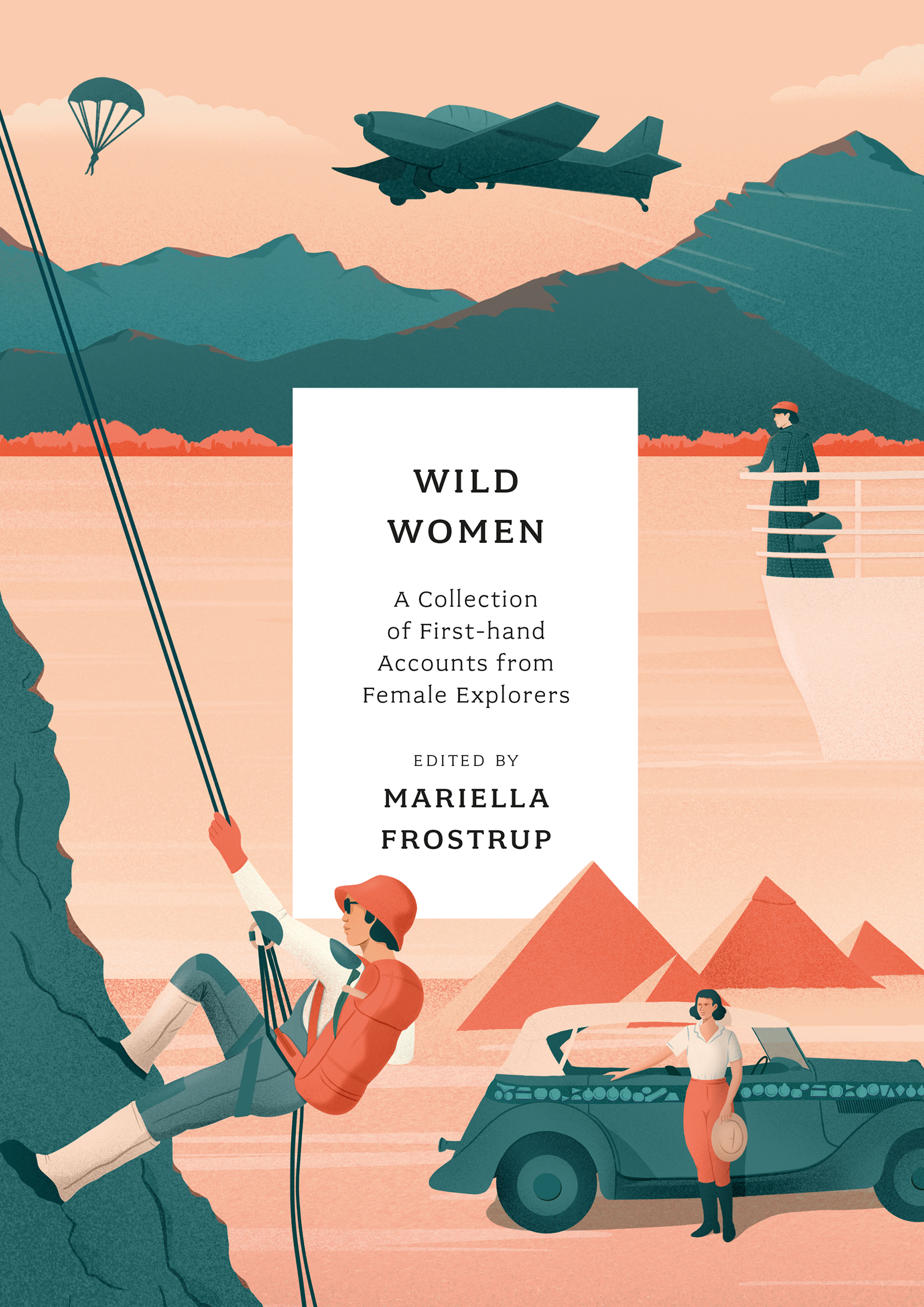 Wild Women: A Collection of First-hand Accounts from Female Explorers