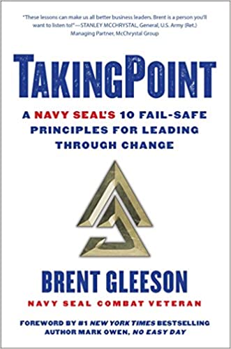 TakingPoint: A Navy Seal's 10 Fail Safe Principles for Leading Through Change
