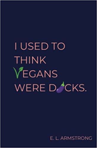 I Used to Think Vegans Were Dicks