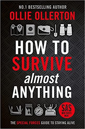 How to Survive (Almost) Anything: The Special Forces Guide to Staying Alive