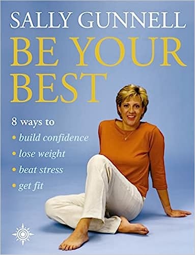 Be Your Best: 8 ways to * build confidence * lose weight * beat stress * get fit 