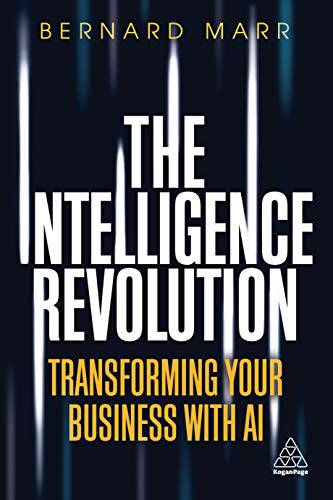 The Intelligence Revolution: Transforming Your Business with AI