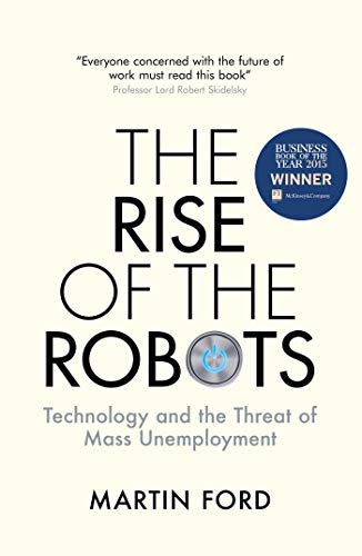 The Rise of the Robots: Technology and the Threat of Mass Unemployment
