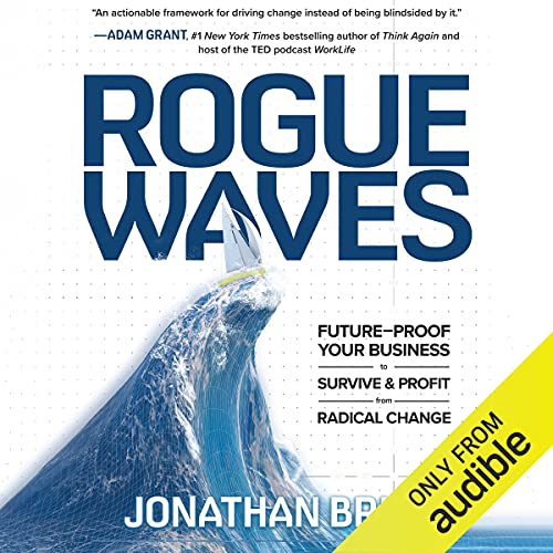 Rogue Waves: Future-Proof Your Business to Survive and Profit from Radical Change
