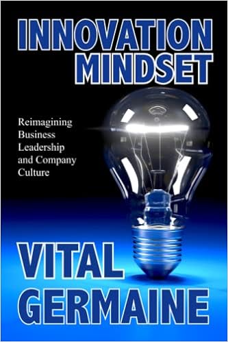 INNOVATION MINDSET: Reimagining business, leadership and company culture.