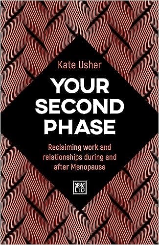Your Second Phase : Reclaiming work and relationships during and after Menopause