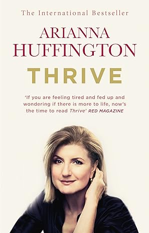 Thrive: The Third Metric to Redefining Success & Creating a Happier Life