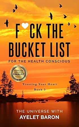 F*ck the Bucket List for the Health Conscious