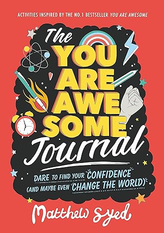 The You Are Awesome Journal: Dare to Find Your Confidence (and Maybe Even Change the World)