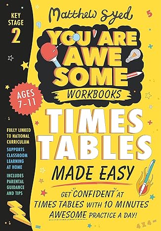 Times Tables Made Easy: Get Confident at Times Tables with 10 Minutes’ Awesome Practice a Day! 