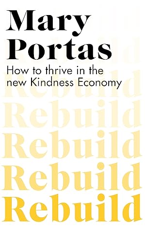 Rebuild: How to Thrive in the New Kindness Economy
