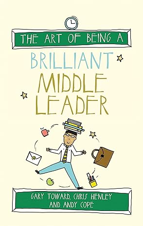 The Art of Being a Brilliant Middle Leader