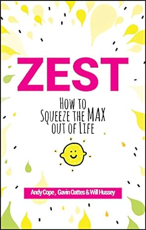 Zest: How to Squeeze the Max Out of Life