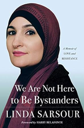 We Are Not Here To Be Bystanders: A Memoir Of Love And Resistance